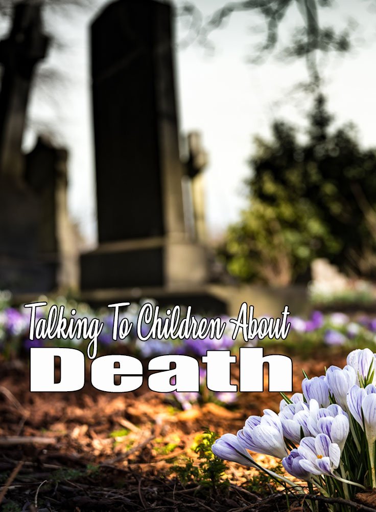 No matter your beliefs about what happens after we die, talking about death can be hard.  What is even harder, is talking to children about death.  But is so important to do.