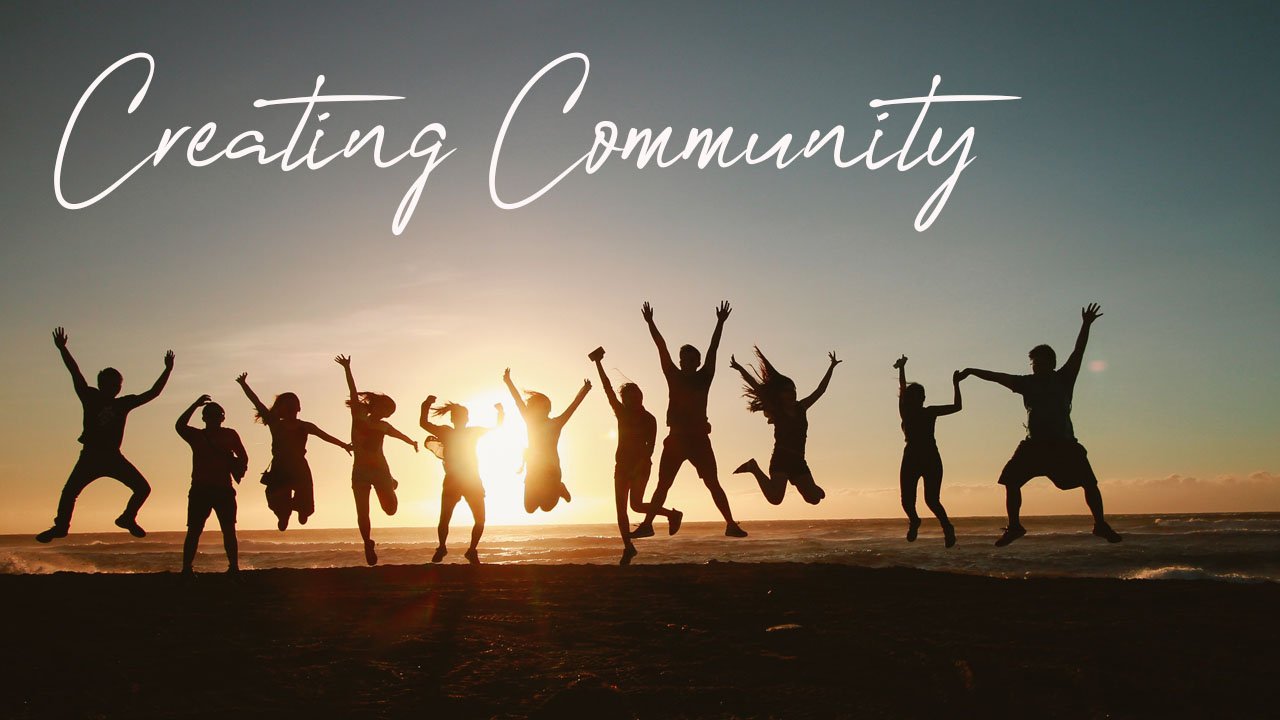 Creatuing Community The Importance Of Community - Unschool Life - Nourishing Parenting